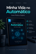 Minha Vida no Automático | Organização da Rotina com IA